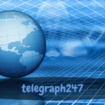 The Rise of Telegraph247: Where Information Never Sleeps and Connectivity Shapes the News Experience