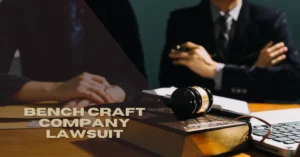Bench Craft Company Lawsuit