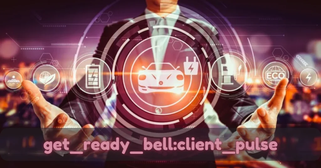 Get_ready_bell:client_pulse and the Rise of Intelligent Client Management in Competitive Markets