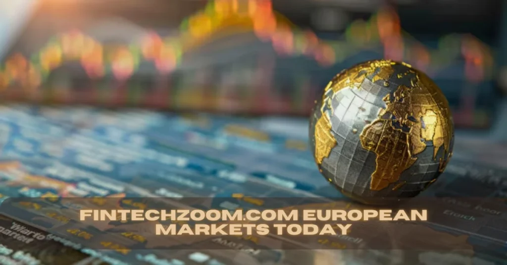 fintechzoom.com european markets today
