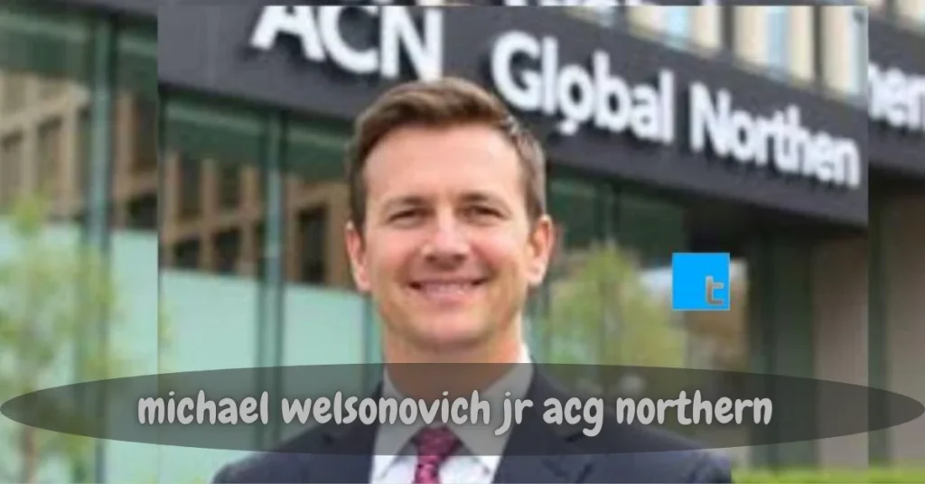 michael welsonovich jr acg northern