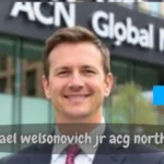 How Michael Welsonovich Jr ACG Northern Is Shaping the Future of Business With Transformative Leadership