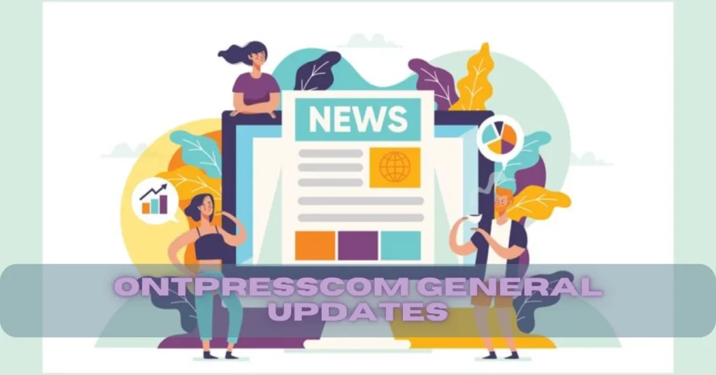 ontpresscom general updates