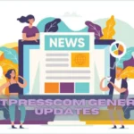 Ontpresscom General Updates: Your Go-To Source for Real-Time News That’s Easy to Follow