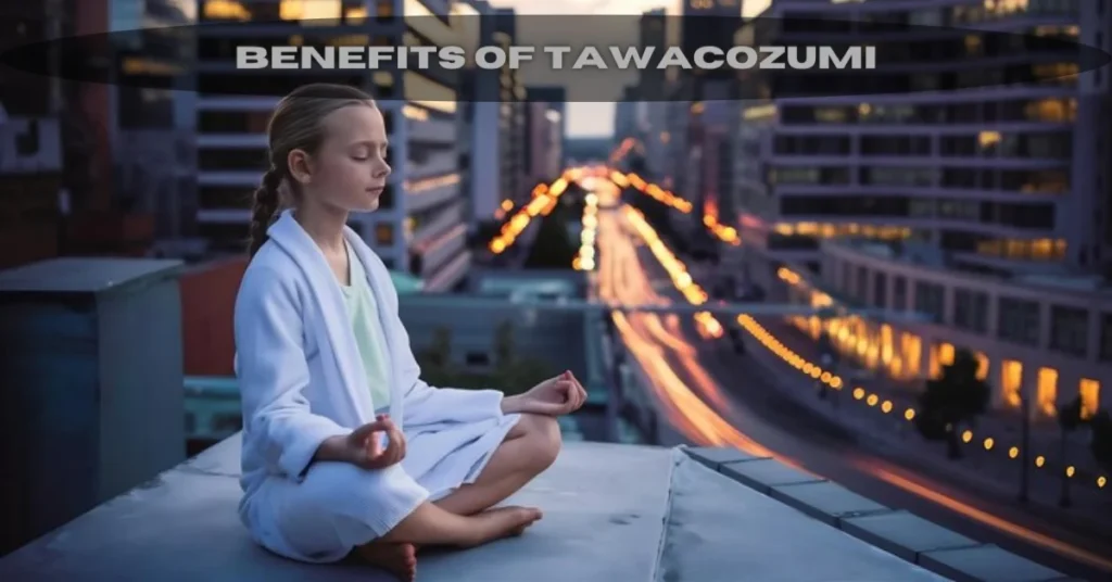 benefits of tawacozumi